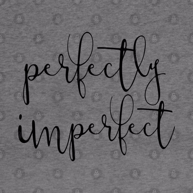 Perfectly Imperfect by shemazingdesigns